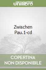 Zwischen Pau.1-cd libro