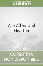 Alle Affen Und Giraffen libro