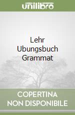 Lehr Ubungsbuch Grammat libro
