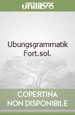 Ubungsgrammatik Fort.sol. libro