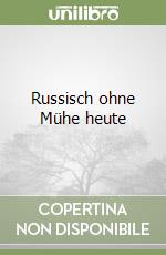 Russisch ohne Mühe heute libro