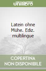 Latein ohne Mühe. Ediz. multilingue libro