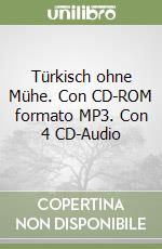 Türkisch ohne Mühe. Con CD-ROM formato MP3. Con 4 CD-Audio libro