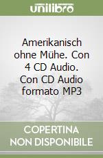 Amerikanisch ohne Mühe. Con 4 CD Audio. Con CD Audio formato MP3 libro