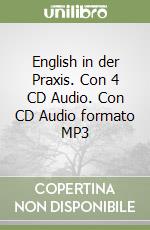 English in der Praxis. Con 4 CD Audio. Con CD Audio formato MP3 libro