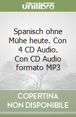 Spanisch ohne Mühe heute. Con 4 CD Audio. Con CD Audio formato MP3 libro