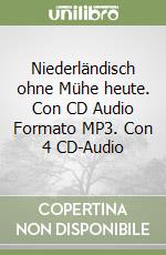 Niederländisch ohne Mühe heute. Con CD Audio Formato MP3. Con 4 CD-Audio libro