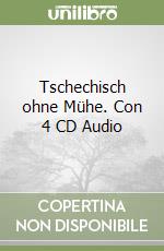 Tschechisch ohne Mühe. Con 4 CD Audio libro