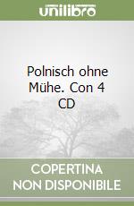 Polnisch ohne Mühe. Con 4 CD