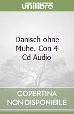 Danisch ohne Muhe. Con 4 Cd Audio libro