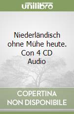 Niederländisch ohne Mühe heute. Con 4 CD Audio libro