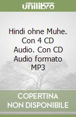 Hindi ohne Muhe. Con 4 CD Audio. Con CD Audio formato MP3