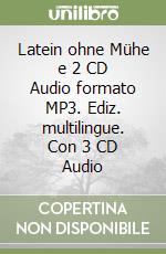 Latein ohne Mühe e 2 CD Audio formato MP3. Ediz. multilingue. Con 3 CD Audio libro