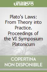 Plato's Laws: From Theory into Practice. Proceedings of the VI Symposium Platonicum libro