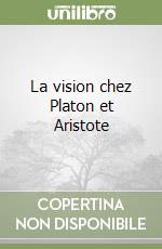 La vision chez Platon et Aristote libro