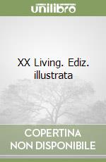 XX Living. Ediz. illustrata libro