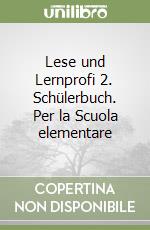 Lese und Lernprofi 2. Schülerbuch. Per la Scuola elementare