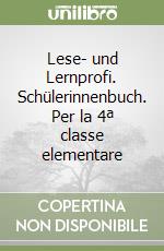 Lese- und Lernprofi. Schülerinnenbuch. Per la 4ª classe elementare