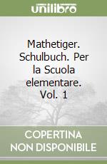 Mathetiger. Schulbuch. Per la Scuola elementare. Vol. 1