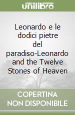 Leonardo e le dodici pietre del paradiso-Leonardo and the Twelve Stones of Heaven