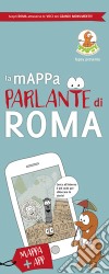 La mappa parlante di Roma. Con app libro di De Paolis Paola