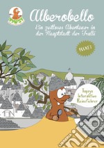 Alberobello. Einzeitloses Abenteuer in der Hauptstadt der Trulli libro