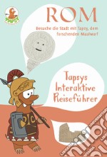 Rom. Besuche die stadt mit Tapsy, dem forschenden maulwurf libro