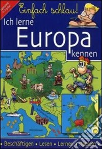 Einfach schlau! Ich lerne Europa kennen! Per la Scuola elementare libro