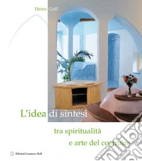 L'idea di sintesi tra spiritualità e arte del costruire libro