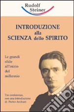 Introduzione alla scienza dello spirito. Le grandi sfide all'inizio del millennio libro