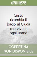 Cristo ricambia il bacio al Giuda che vive in ogni uomo (1) libro