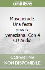 Masquerade. Una festa privata veneziana. Con 4 CD Audio