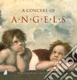 Concert of angels. With music from J. S. Bach to G. Mahler libro