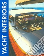 Yacht interiors. Ediz. italiana, inglese, tedesca, francese e spagnola libro