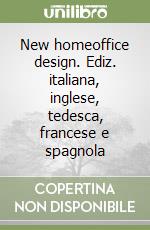 New homeoffice design. Ediz. italiana, inglese, tedesca, francese e spagnola libro