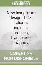 New livingroom design. Ediz. italiana, inglese, tedesca, francese e spagnola libro