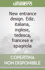 New entrance design. Ediz. italiana, inglese, tedesca, francese e spagnola libro