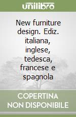 New furniture design. Ediz. italiana, inglese, tedesca, francese e spagnola libro