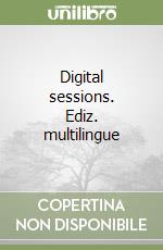 Digital sessions. Ediz. multilingue libro