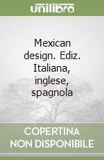 Mexican design. Ediz. Italiana, inglese, spagnola libro