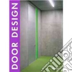 Door design. Ediz. italiana, inglese, spagnola, francese e tedesca libro