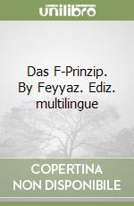 Das F-Prinzip. By Feyyaz. Ediz. multilingue libro