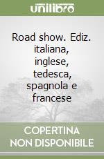 Road show. Ediz. italiana, inglese, tedesca, spagnola e francese