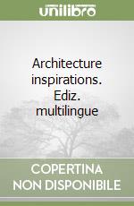 Architecture inspirations. Ediz. multilingue