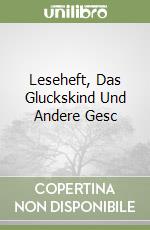 Leseheft, Das Gluckskind Und Andere Gesc libro