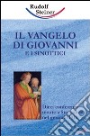 Il Vangelo di Giovanni e i sinottici. Dieci conferenze tenute a Stoccolma nel gennaio 1910 libro