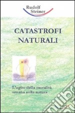 Catastrofi naturali. Come responsabilità morale libro