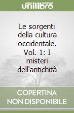 Le sorgenti della cultura occidentale. Vol. 1: I misteri dell'antichità libro