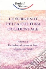 Le sorgenti della cultura occidentale. Vol. 2: Il cristianesimo come fatto storico-spirituale libro