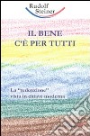 Il bene c'è per tutti. La «redenzione» vista in chiave moderna libro